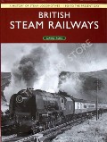 British Steam Railways: A History of Steam Locomotives - 1800 to the Present Day by ROSS, David 